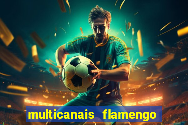 multicanais flamengo e corinthians